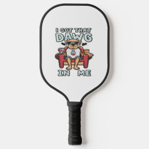 I Got That Dog In Me Classic T-Shirt (5) Pickleball Paddle