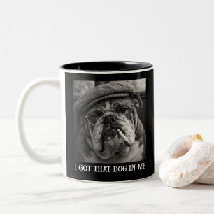 I Got That Dog In Me Custom Funny Dog Picture Gift Two-Tone Coffee Mug