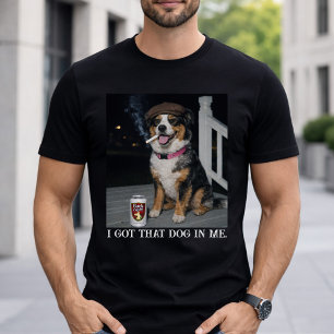 I Got That Dog In Me, Funny Australian Shepherd T-Shirt