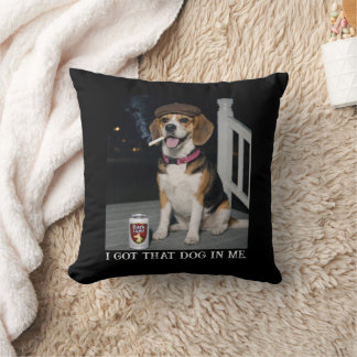 I Got That Dog In Me, Funny Beagle Personality Throw Pillow