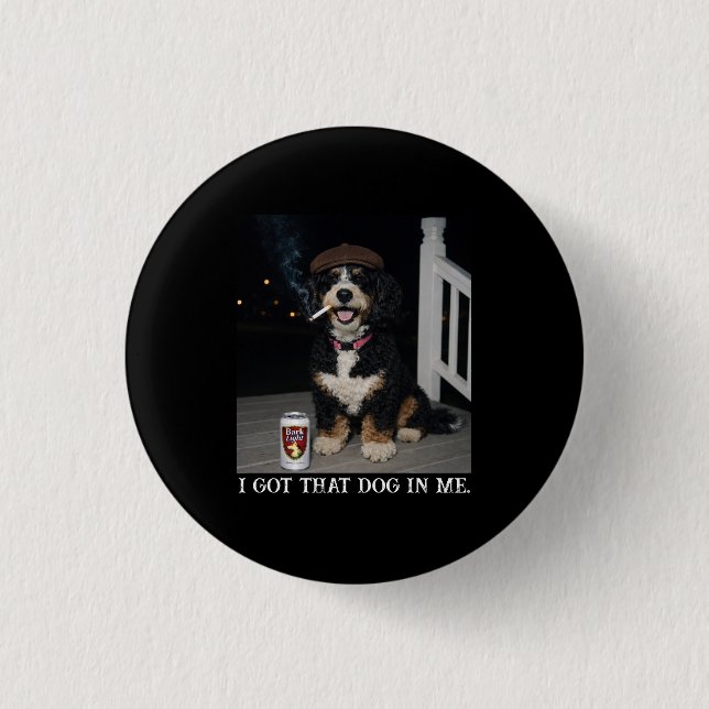 I Got That Dog In Me, Funny Bernedoodle Meme 1 Inch Round Button (Front)