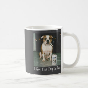 I Got That Dog In Me Funny Bulldog Smoking Beer Do Coffee Mug