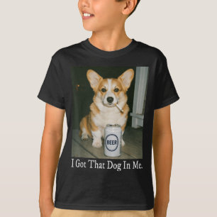 I Got That Dog In Me Funny Corgi Smoking Beer Meme T-Shirt