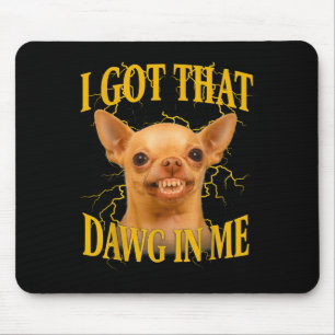 I Got That Dog In Me Funny Dog Bootleg Funny 90s M Mouse Pad