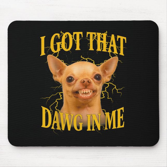 I Got That Dog In Me Funny Dog Bootleg Funny 90s M Mouse Pad (Front)