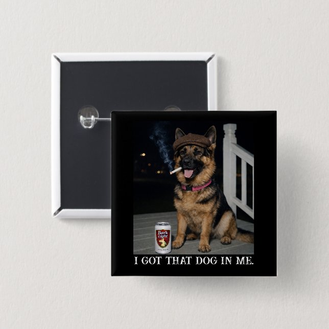 I Got That Dog In Me, Funny German Shepherd Meme 2 Inch Square Button (Front & Back)