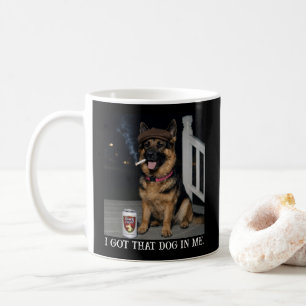 I Got That Dog In Me, Funny German Shepherd Meme Coffee Mug