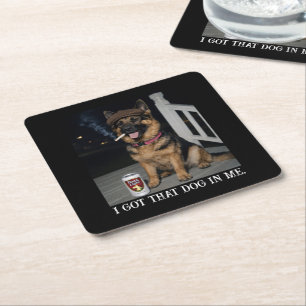I Got That Dog In Me, Funny German Shepherd Meme Square Paper Coaster