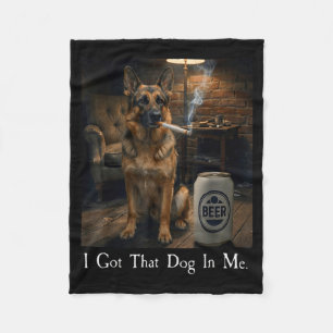 I Got That Dog In Me Funny German Shepherd Smoking Fleece Blanket