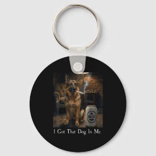 I Got That Dog In Me Funny German Shepherd Smoking Keychain
