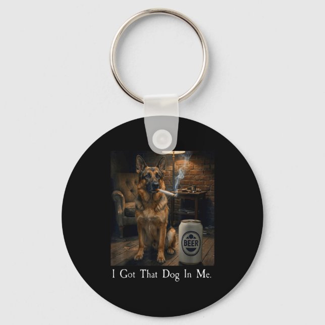 I Got That Dog In Me Funny German Shepherd Smoking Keychain (Front)