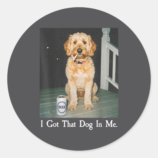 I Got That Dog In Me Funny Golden Doodle Smoking B Classic Round Sticker (Front)