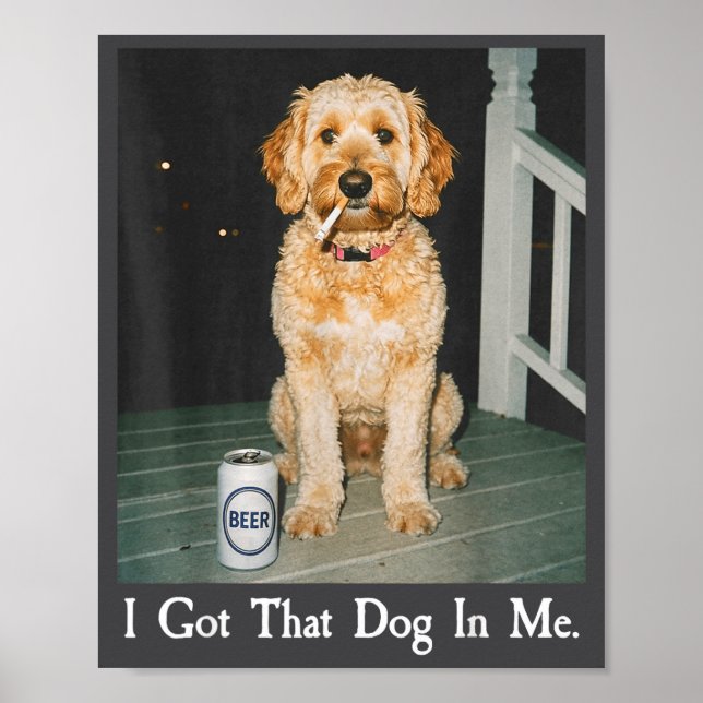 I Got That Dog In Me Funny Golden Doodle Smoking B Poster (Front)