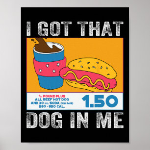I Got That Dog In Me Funny Hot Dog Combo 4th Of Ju Poster