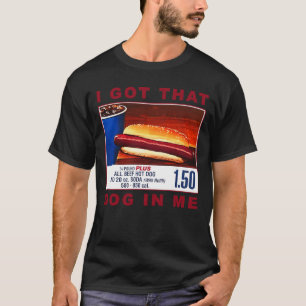 I Got That Dog In Me, Funny Hot Dogs Combo T-Shirt