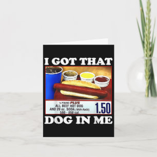 I Got That Dog In Me Funny Hotdog Meme Viral Quote Card