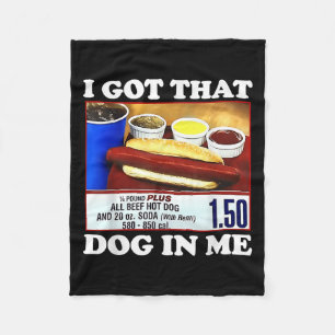 I Got That Dog In Me Funny Hotdog Meme Viral Quote Fleece Blanket