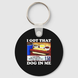 I Got That Dog In Me Funny Hotdog Meme Viral Quote Keychain