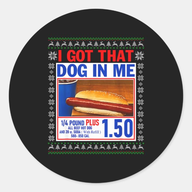I Got That Dog In Me Funny Hotdog Ugly Christmas S Classic Round Sticker (Front)