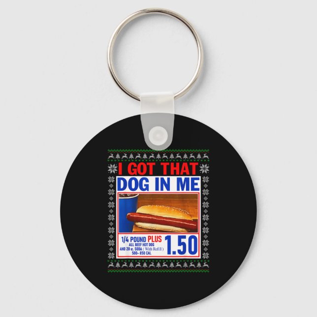 I Got That Dog In Me Funny Hotdog Ugly Christmas S Keychain (Front)