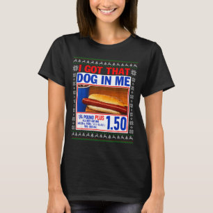 I Got That Dog In Me Funny Hotdog Ugly Christmas S T-Shirt