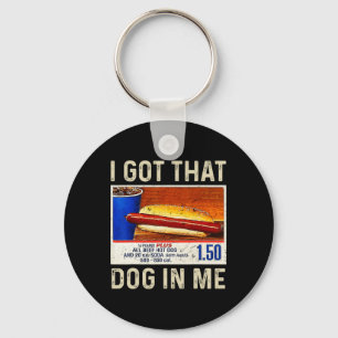 I Got That Dog In Me Funny Hotdogs Combo 4th Of Ju Keychain