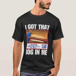 I Got That Dog In Me Funny HotDogs Combo 4th Of Ju T-Shirt