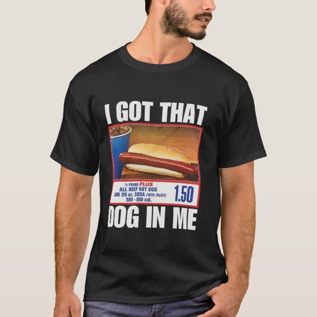 I Got That Dog In Me Funny HotDogs Combo 4th Of Ju T-Shirt (Front)