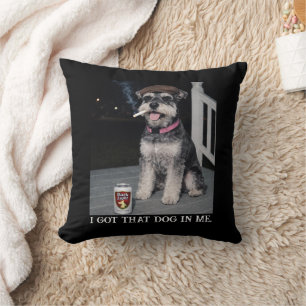 I Got That Dog In Me, Funny Miniature Schnauzer  Throw Pillow