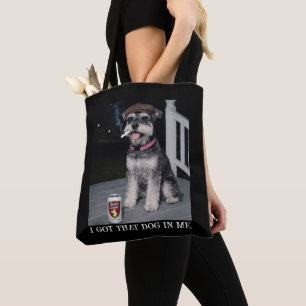 I Got That Dog In Me, Funny Miniature Schnauzer  Tote Bag