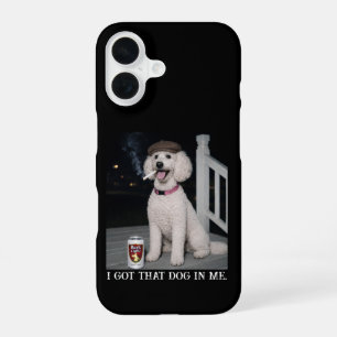 I Got That Dog In Me, Funny Poodle Personality iPhone 16 Case