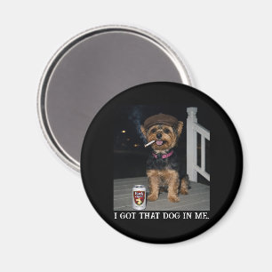 I Got That Dog In Me, Funny Yorkie Personality Magnet
