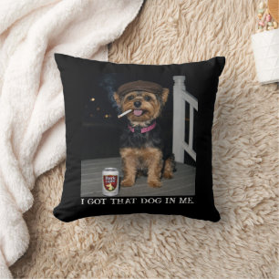I Got That Dog In Me, Funny Yorkie Personality Throw Pillow