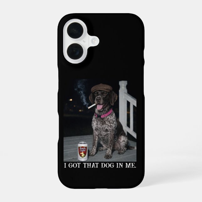 I Got That Dog In Me, German Shorthaired Pointer  iPhone 16 Case (Back)