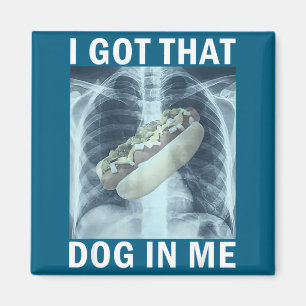 I Got That Dog In Me Hot Dog X-ray Meme  Magnet