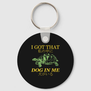 I Got That Dog In Me Turtle Japanese  Keychain