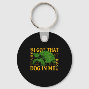 I Got That Dog In Me Turtle Japanese  Keychain