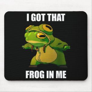 I Got That Frog In Me Mouse Pad