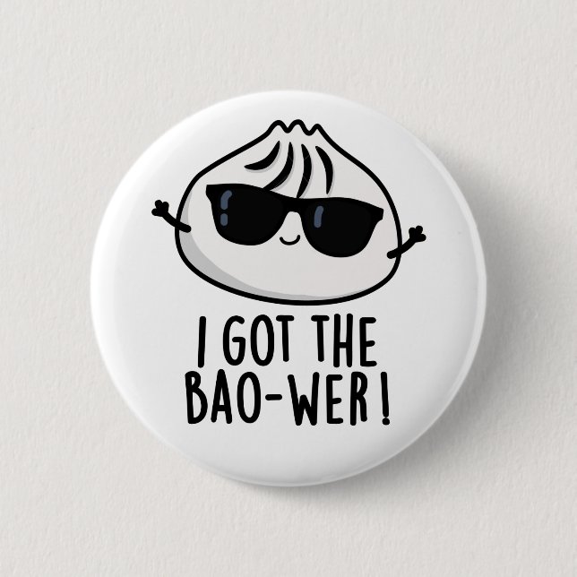 I Got The Bao-wer Funny Dimsum Pun  2 Inch Round Button (Front)