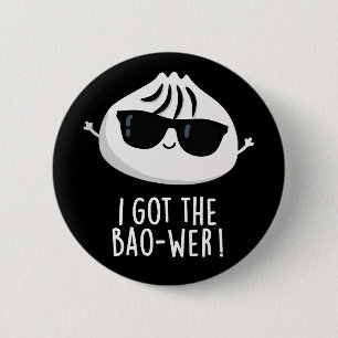 I Got The Bao-wer Funny Dimsum Pun Dark BG 2 Inch Round Button