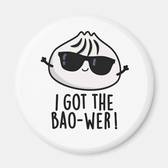 I Got The Bao-wer Funny Dimsum Pun  Magnet (Front)
