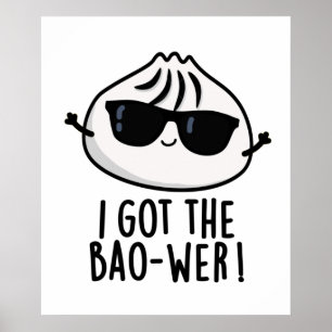 I Got The Bao-wer Funny Dimsum Pun Poster
