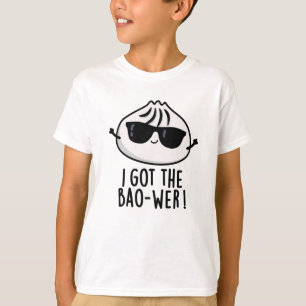 I Got The Bao-wer Funny Dimsum Pun T-Shirt