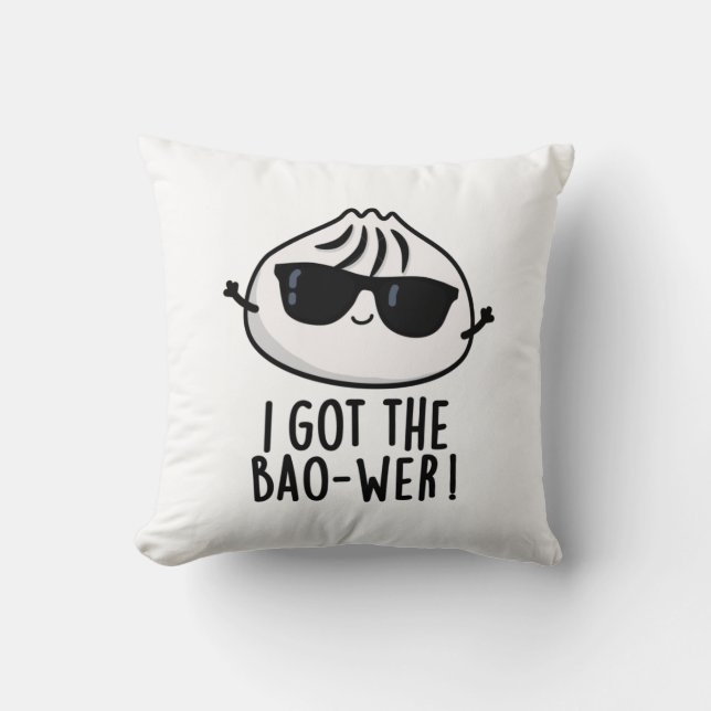 I Got The Bao-wer Funny Dimsum Pun  Throw Pillow (Front)