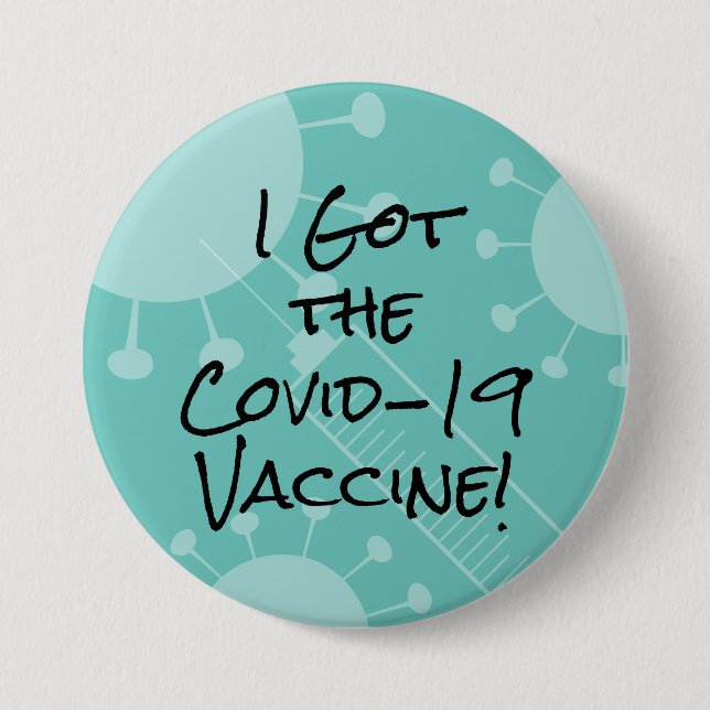 I Got the Covid-19 Vaccine Light Teal 3 Inch Round Button (Front)
