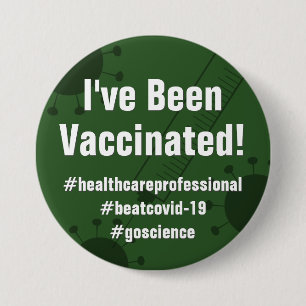 I Got the Covid-19 Vaccine w/ Hashtags, Dark Green 3 Inch Round Button