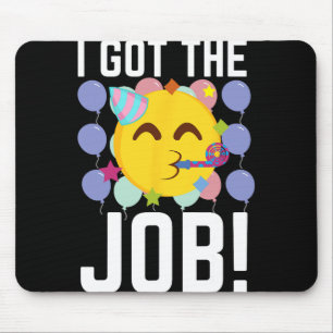 I Got The Job! New Jobs Employed Funny First Job Mouse Pad