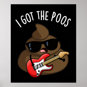 I Got The Poos Funny Poop Blues Pun Poster