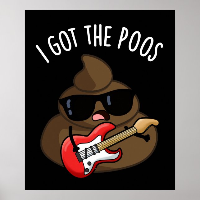 I Got The Poos Funny Poop Blues Pun  Poster (Front)