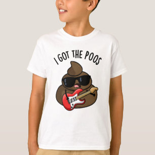 I Got The Poos Funny Poop Blues Pun T-Shirt